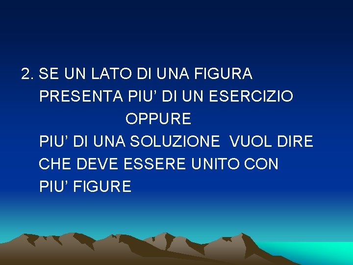 2. SE UN LATO DI UNA FIGURA PRESENTA PIU’ DI UN ESERCIZIO OPPURE PIU’