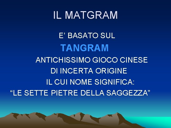 IL MATGRAM E’ BASATO SUL TANGRAM ANTICHISSIMO GIOCO CINESE DI INCERTA ORIGINE IL CUI