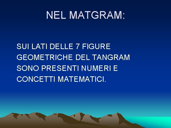 NEL MATGRAM: SUI LATI DELLE 7 FIGURE GEOMETRICHE DEL TANGRAM SONO PRESENTI NUMERI E