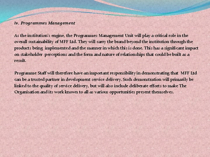 iv. Programmes Management As the institution’s engine, the Programmes Management Unit will play a