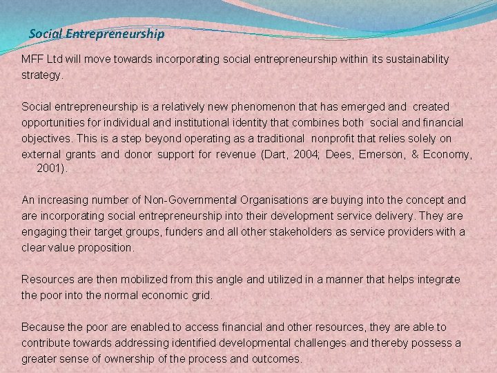 Social Entrepreneurship MFF Ltd will move towards incorporating social entrepreneurship within its sustainability strategy.