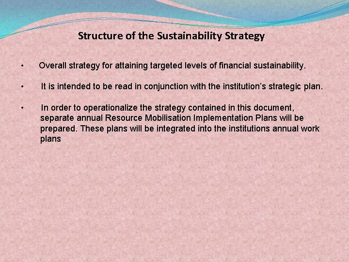 Structure of the Sustainability Strategy • Overall strategy for attaining targeted levels of financial