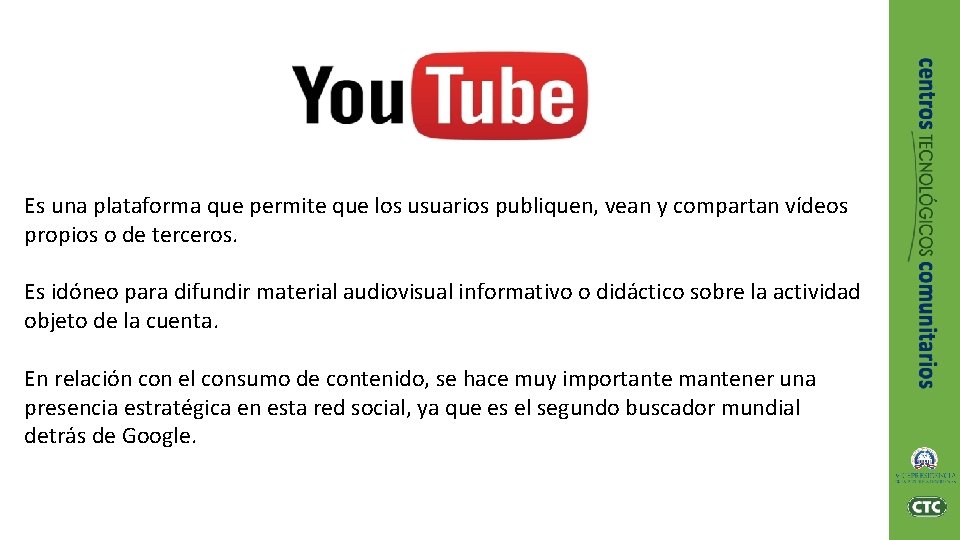 Es una plataforma que permite que los usuarios publiquen, vean y compartan vídeos propios Es una plataforma que permite que los usuarios publiquen, vean y compartan vídeos propios