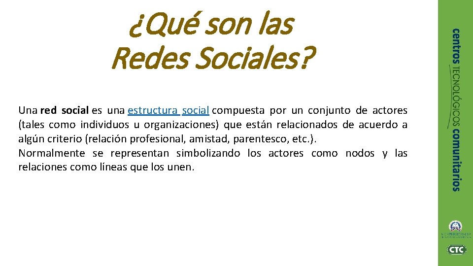 ¿Qué son las Redes Sociales? Una red social es una estructura social compuesta por