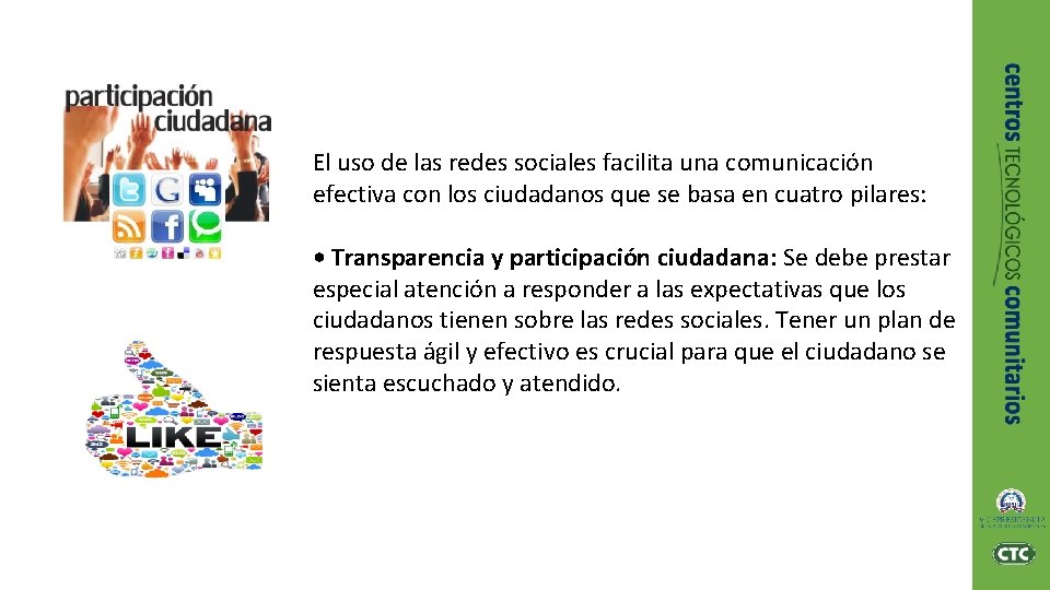 El uso de las redes sociales facilita una comunicación efectiva con los ciudadanos que El uso de las redes sociales facilita una comunicación efectiva con los ciudadanos que