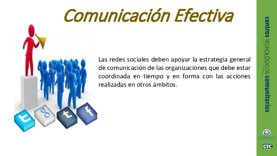 Comunicación Efectiva Las redes sociales deben apoyar la estrategia general de comunicación de las Comunicación Efectiva Las redes sociales deben apoyar la estrategia general de comunicación de las