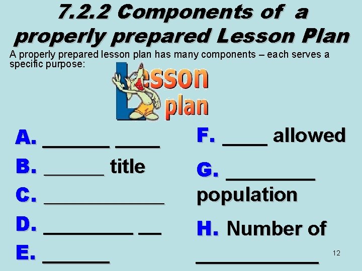 7. 2. 2 Components of a properly prepared Lesson Plan A properly prepared lesson