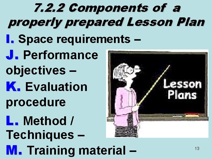 7. 2. 2 Components of a properly prepared Lesson Plan I. Space requirements –