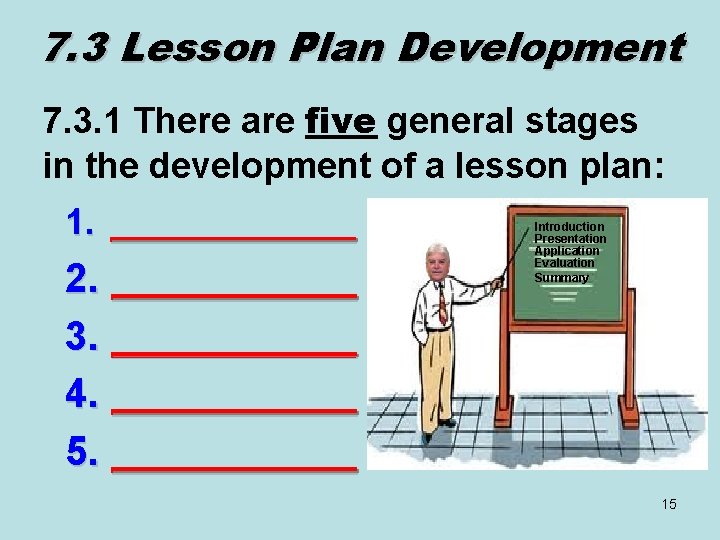 7. 3 Lesson Plan Development 7. 3. 1 There are five general stages in