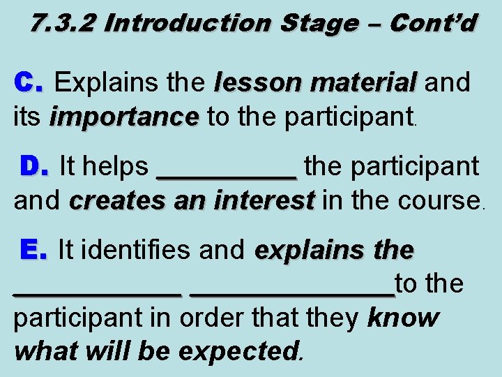 7. 3. 2 Introduction Stage – Cont’d C. Explains the lesson material and its