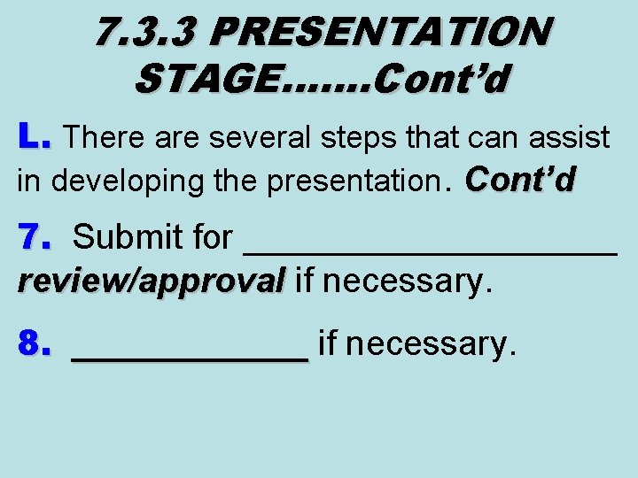 7. 3. 3 PRESENTATION STAGE……. Cont’d L. There are several steps that can assist