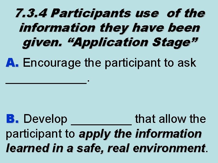 7. 3. 4 Participants use of the information they have been given. “Application Stage”