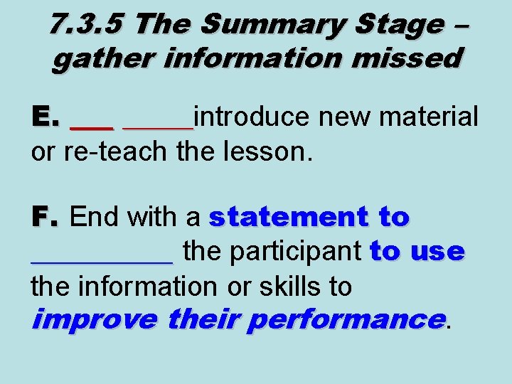 7. 3. 5 The Summary Stage – gather information missed E. _____introduce new material