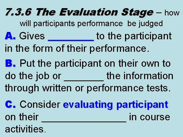 7. 3. 6 The Evaluation Stage – how will participants performance be judged A.