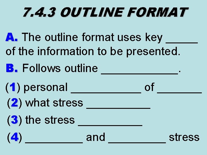 7. 4. 3 OUTLINE FORMAT A. The outline format uses key _____ A. of