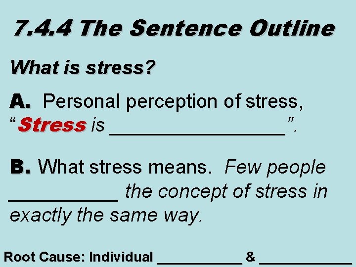 7. 4. 4 The Sentence Outline What is stress? A. Personal perception of stress,