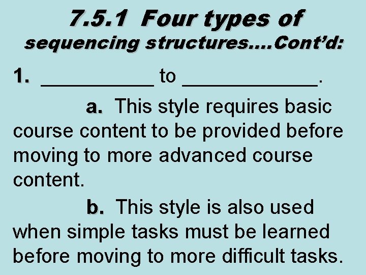 7. 5. 1 Four types of sequencing structures…. Cont’d: 1. _____ to ______. 1.
