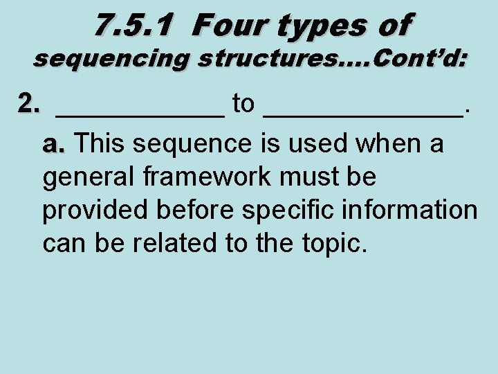 7. 5. 1 Four types of sequencing structures…. Cont’d: 2. ______ to _______. 2.