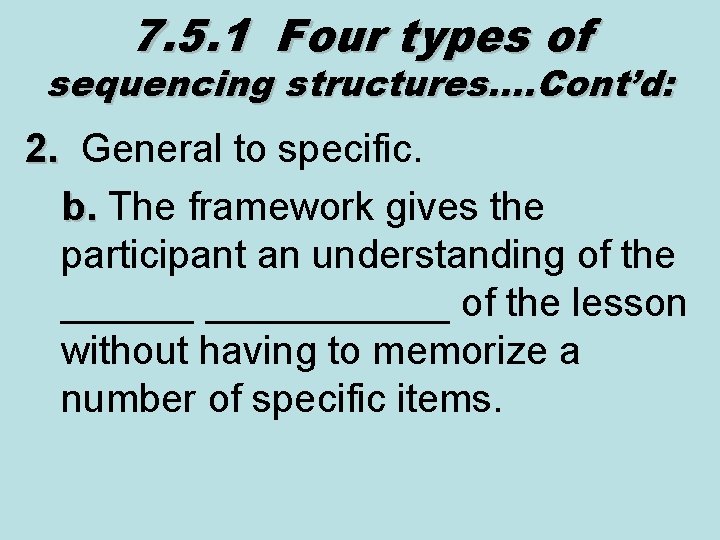 7. 5. 1 Four types of sequencing structures…. Cont’d: 2. General to specific. 2.