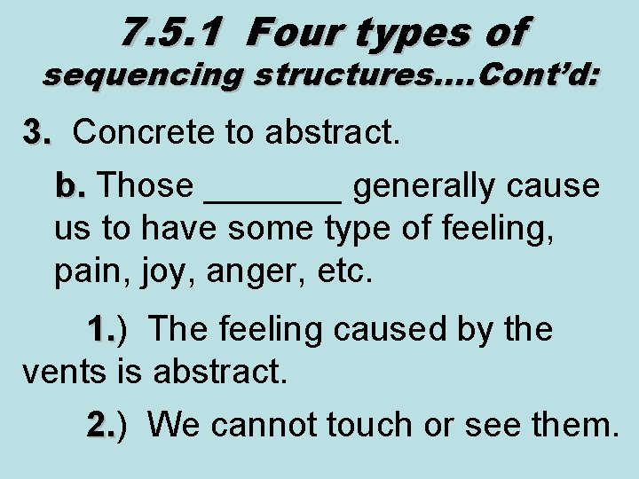 7. 5. 1 Four types of sequencing structures…. Cont’d: 3. Concrete to abstract. 3.