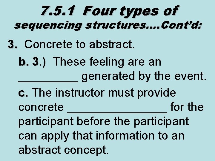 7. 5. 1 Four types of sequencing structures…. Cont’d: 3. Concrete to abstract. 3.
