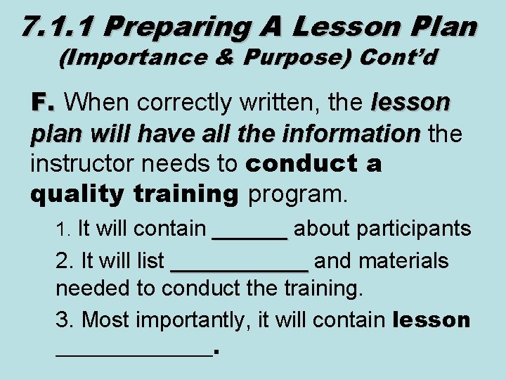 7. 1. 1 Preparing A Lesson Plan (Importance & Purpose) Cont’d F. When correctly
