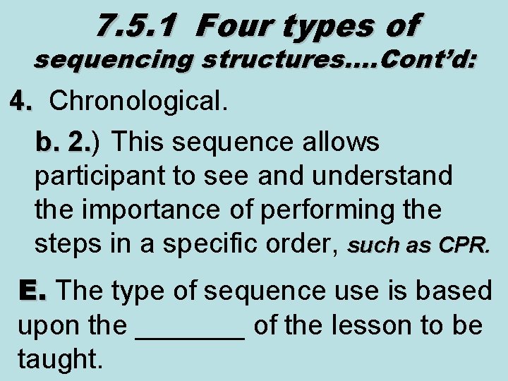 7. 5. 1 Four types of sequencing structures…. Cont’d: 4. Chronological. 4. b. 2.