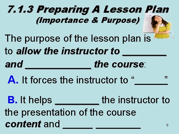 7. 1. 3 Preparing A Lesson Plan (Importance & Purpose) The purpose of the