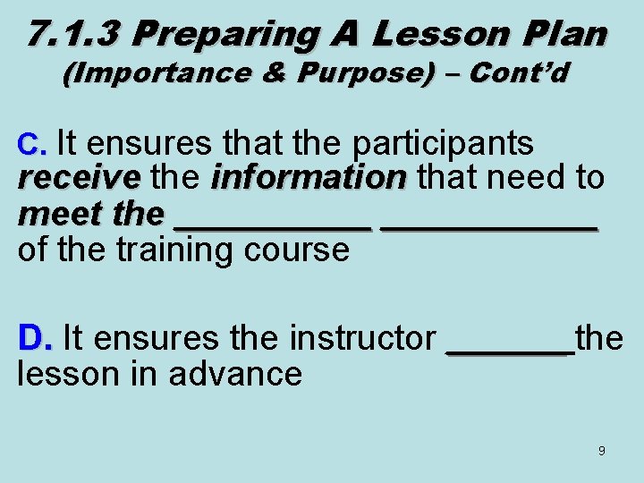 7. 1. 3 Preparing A Lesson Plan (Importance & Purpose) – Cont’d C. It