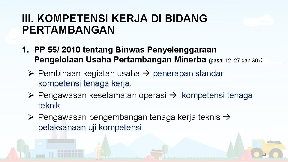 III. KOMPETENSI KERJA DI BIDANG PERTAMBANGAN 1. PP 55/ 2010 tentang Binwas Penyelenggaraan Pengelolaan