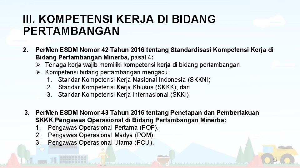 III. KOMPETENSI KERJA DI BIDANG PERTAMBANGAN 2. Per. Men ESDM Nomor 42 Tahun 2016