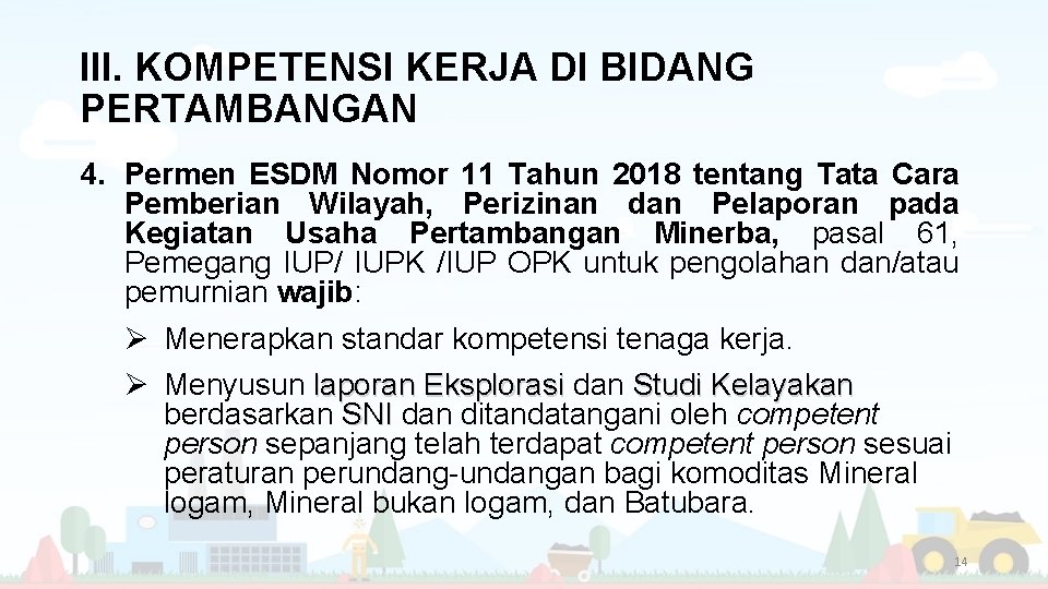 III. KOMPETENSI KERJA DI BIDANG PERTAMBANGAN 4. Permen ESDM Nomor 11 Tahun 2018 tentang