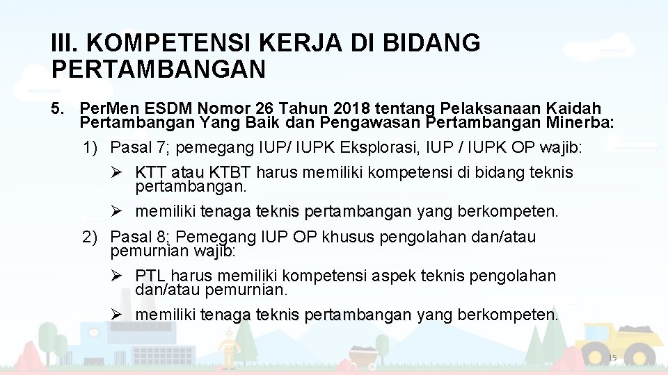 III. KOMPETENSI KERJA DI BIDANG PERTAMBANGAN 5. Per. Men ESDM Nomor 26 Tahun 2018