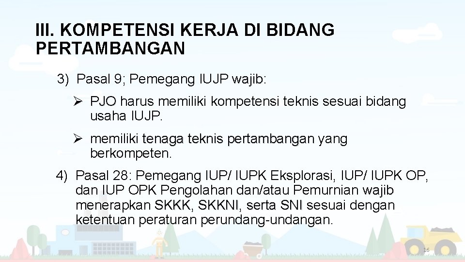 III. KOMPETENSI KERJA DI BIDANG PERTAMBANGAN 3) Pasal 9; Pemegang IUJP wajib: wajib Ø