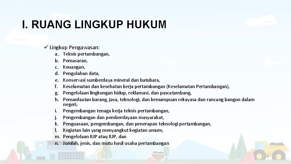 I. RUANG LINGKUP HUKUM ü Lingkup Pengawasan: a. b. c. d. e. f. g.