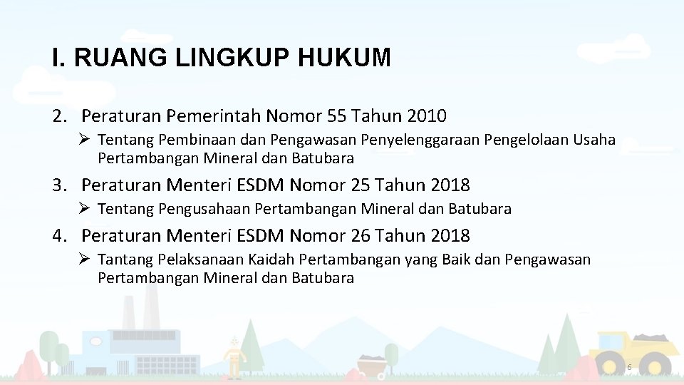 I. RUANG LINGKUP HUKUM 2. Peraturan Pemerintah Nomor 55 Tahun 2010 Ø Tentang Pembinaan