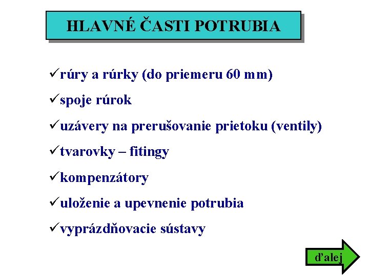 HLAVNÉ ČASTI POTRUBIA ürúry a rúrky (do priemeru 60 mm) üspoje rúrok üuzávery na HLAVNÉ ČASTI POTRUBIA ürúry a rúrky (do priemeru 60 mm) üspoje rúrok üuzávery na