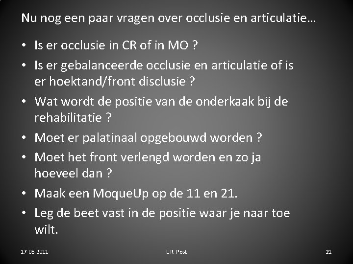 Nu nog een paar vragen over occlusie en articulatie… • Is er occlusie in