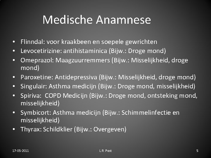 Medische Anamnese • Flinndal: voor kraakbeen en soepele gewrichten • Levocetirizine: antihistaminica (Bijw. :