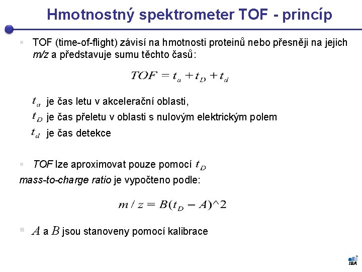 , Hmotnostný spektrometer TOF - princíp § TOF (time-of-flight) závisí na hmotnosti proteinů nebo