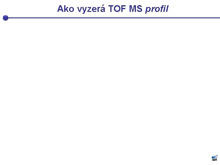 Ako vyzerá TOF MS profil 