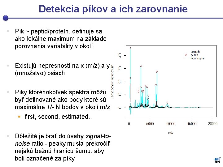 Detekcia píkov a ich zarovnanie § Pík ~ peptid/proteín, definuje sa ako lokálne maximum