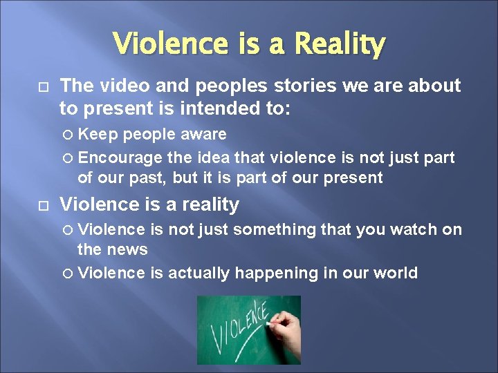 Violence is a Reality The video and peoples stories we are about to present