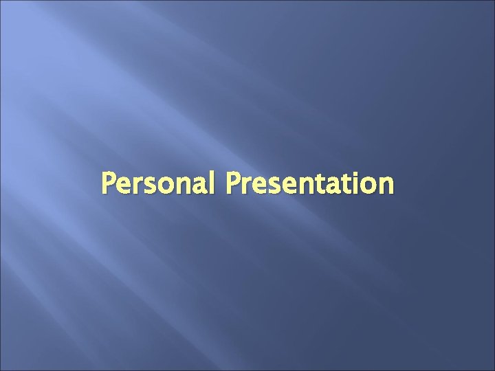 Personal Presentation 