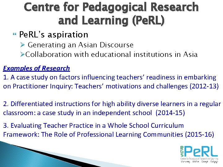 Centre for Pedagogical Research and Learning (Pe. RL) Pe. RL’s aspiration Ø Generating an