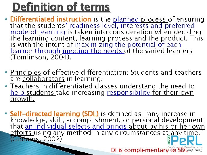 Definition of terms Differentiated instruction is the planned process of ensuring that the students’