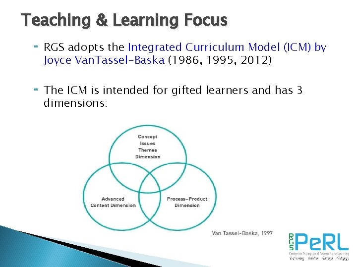 Teaching & Learning Focus RGS adopts the Integrated Curriculum Model (ICM) by Joyce Van.