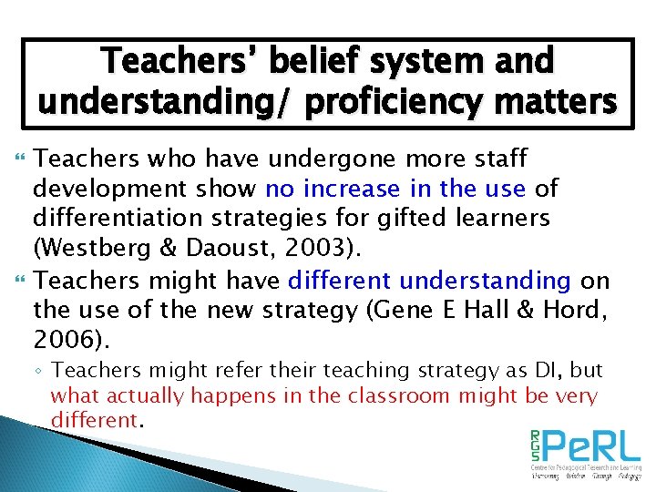 Teachers’ belief system and understanding/ proficiency matters Teachers who have undergone more staff development