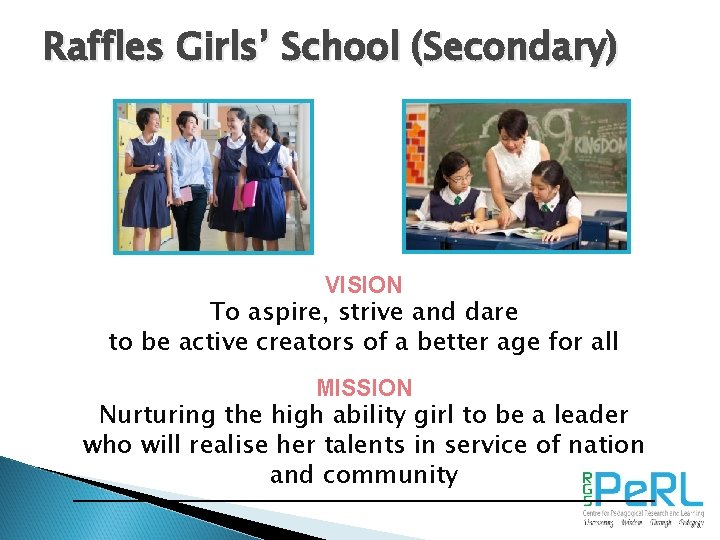 Raffles Girls’ School (Secondary) VISION To aspire, strive and dare to be active creators