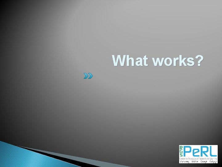 What works? 31 
